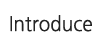 Introduce